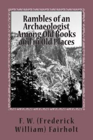 Cover of Rambles of an Archaeologist Among Old Books and in Old Places