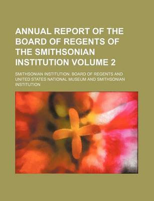 Book cover for Annual Report of the Board of Regents of the Smithsonian Institution Volume 2