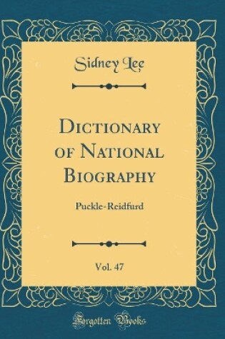 Cover of Dictionary of National Biography, Vol. 47: Puckle-Reidfurd (Classic Reprint)