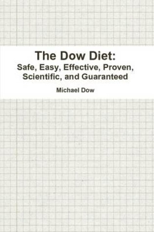 Cover of The Dow Diet: Safe, Easy, Effective, Proven, Scientific, and Guaranteed