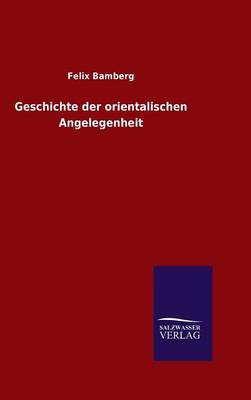 Book cover for Geschichte der orientalischen Angelegenheit