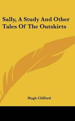 Book cover for Sally, A Study And Other Tales Of The Outskirts