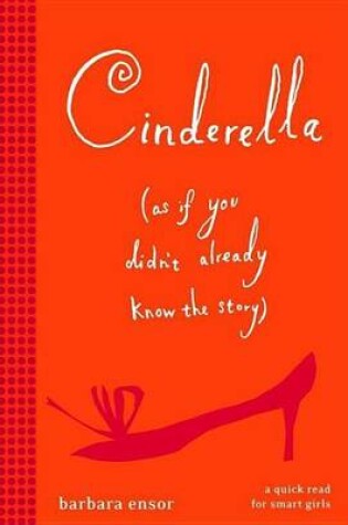 Cover of Cinderella (as If You Didn't Already Know the Story)