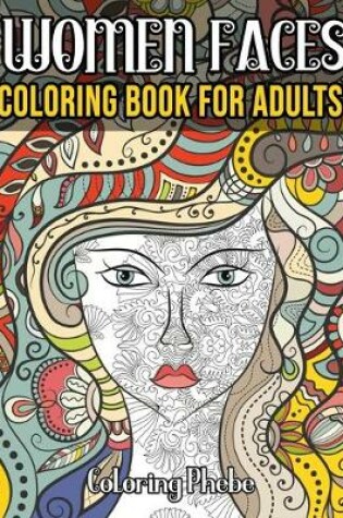 Cover of Women Faces Coloring Book For Adults