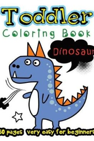 Cover of Dinosaur Toddler Coloring Book 50 Pages very easy for beginners