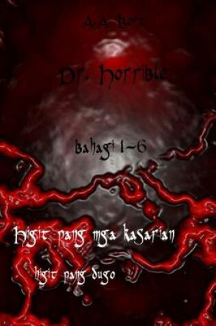 Cover of Dr. Horrible Bahagi 1-6 Higit Pang MGA Kasarian, Higit Pang Dugo