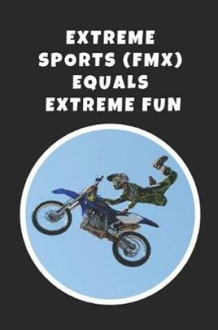 Cover of Extreme Sports (FMX) Equals Extreme Fun