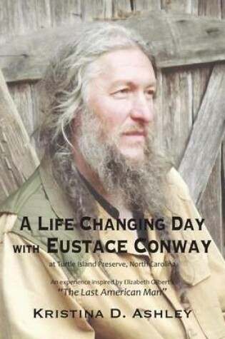 Cover of A Life Changing Day with Eustace Conway