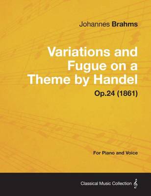 Book cover for Variations and Fugue on a Theme by Handel - For Solo Piano Op.24 (1861)