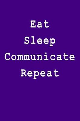 Book cover for Eat Sleep Communicate Repeat