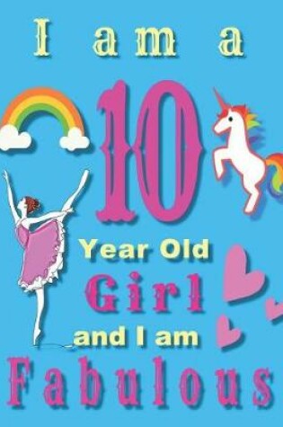 Cover of I am a 10 Year Old Girl and I am Fabulous