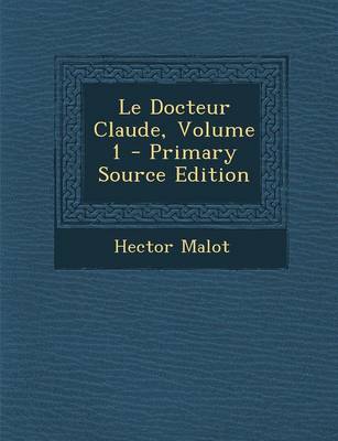 Book cover for Le Docteur Claude, Volume 1