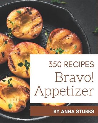 Book cover for Bravo! 350 Appetizer Recipes