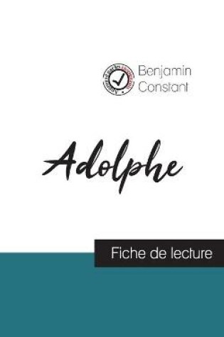 Cover of Adolphe de Benjamin Constant (fiche de lecture et analyse complete de l'oeuvre)