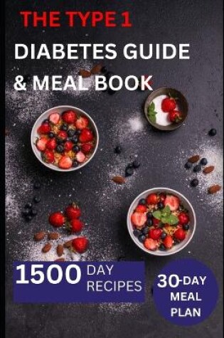 Cover of The Type 1 Diabetes Guide & Meal Book