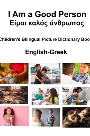 Cover of English-Greek I Am a Good Person / Είμαι καλός άνθρωπος Children's Bilingual Picture Dictionary Book