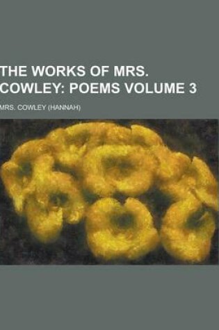 Cover of The Works of Mrs. Cowley Volume 3