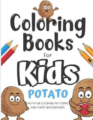 Book cover for Coloring Books For Kids Potato With Fun Coloring Patterns And Shape Backgrounds
