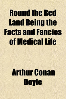 Book cover for Round the Red Land Being the Facts and Fancies of Medical Life