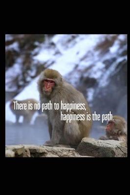 Book cover for There Is No Path to Happiness, Happiness Is the Path