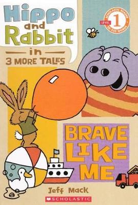 Book cover for Hippo & Rabbit in Brave Like Me (3 More Tales)