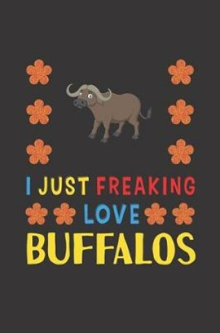 Cover of I Just Freaking Love Buffalos