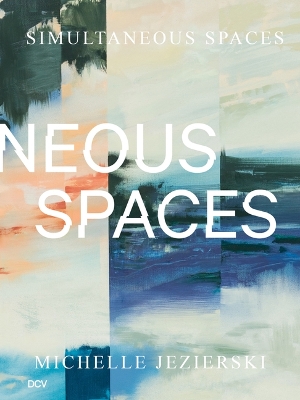 Cover of Michelle Jezierski - Simultaneous Spaces