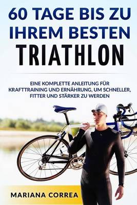 Book cover for 60 Tage Bis Zu Ihrem Besten Triathlon