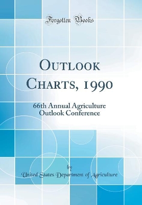 Book cover for Outlook Charts, 1990: 66th Annual Agriculture Outlook Conference (Classic Reprint)