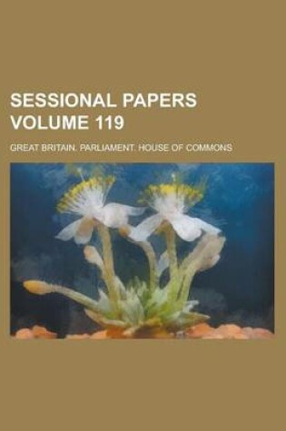 Cover of Sessional Papers Volume 119