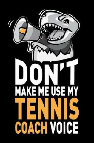 Cover of Don't Make Me Use My Tennis Coach Voice