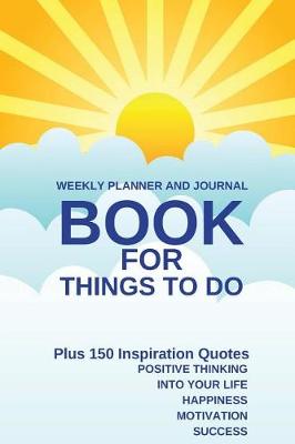 Book cover for Weekly Planner And Journal Book For Things To Do