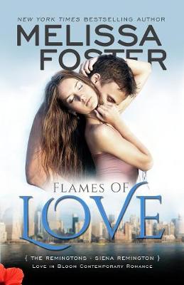 Flames of Love (Love in Bloom: The Remingtons) by Melissa Foster