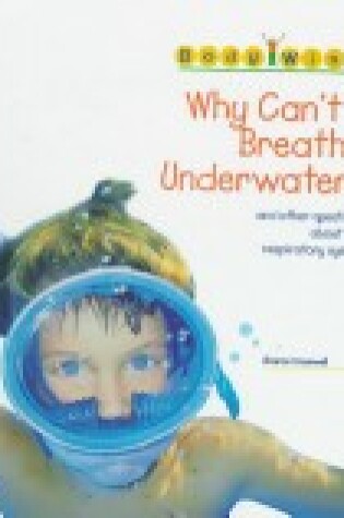 Cover of Why Can't I Breathe Under Water?