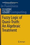 Book cover for Fuzzy Logic of Quasi-Truth: An Algebraic Treatment