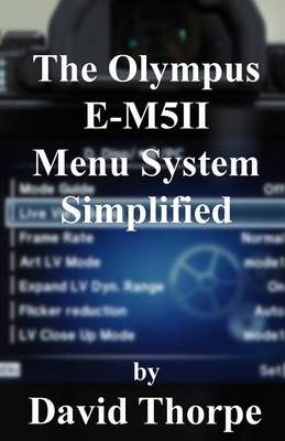 Book cover for The Olympus E-M5ii Menu System Simplified