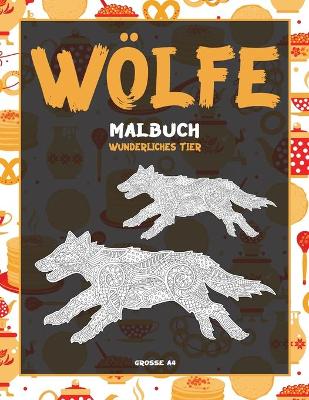 Cover of Malbuch - Grosse A4 - Wunderliches Tier - Woelfe