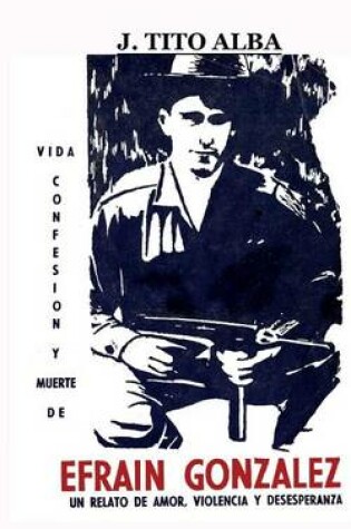 Cover of Vida, Confesion y Muerte de Efrain Gonzalez