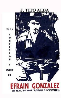 Book cover for Vida, Confesion y Muerte de Efrain Gonzalez