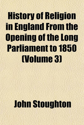 Book cover for History of Religion in England from the Opening of the Long Parliament to 1850; Church of the Restoration Volume 3