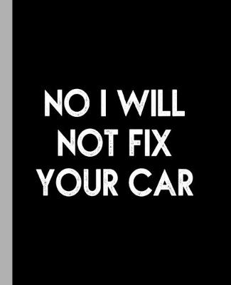 Book cover for No I Will Not Fix Your Car
