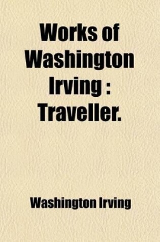 Cover of Works of Washington Irving (Volume 20); Traveller