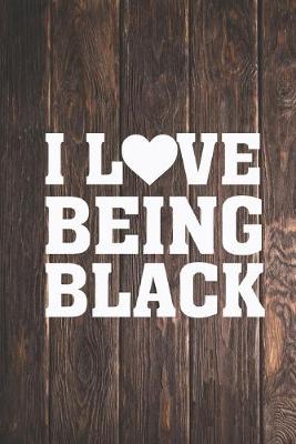 Book cover for I Heart Love Being Black - Proud African American Journal