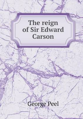 Book cover for The reign of Sir Edward Carson