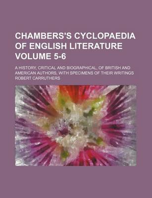 Book cover for Chambers's Cyclopaedia of English Literature Volume 5-6; A History, Critical and Biographical, of British and American Authors, with Specimens of Their Writings