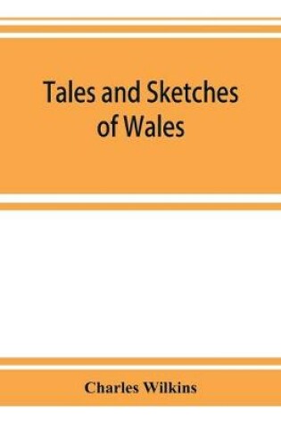 Cover of Tales and sketches of Wales