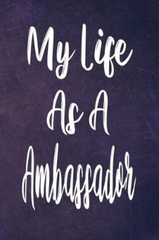 Cover of My Life As A Ambassador