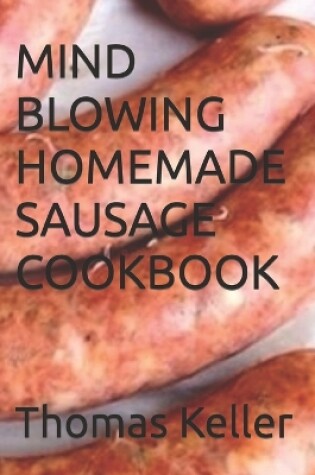 Cover of Mind Blowing Homemade Sausage Cookbook