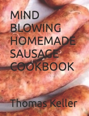 Book cover for Mind Blowing Homemade Sausage Cookbook