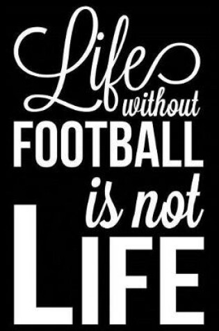 Cover of Life Without Football Is Not Life